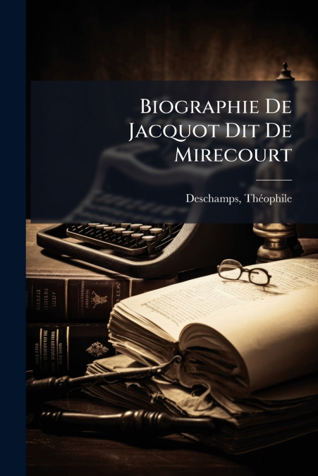 Biographie De Jacquot Dit De Mirecourt