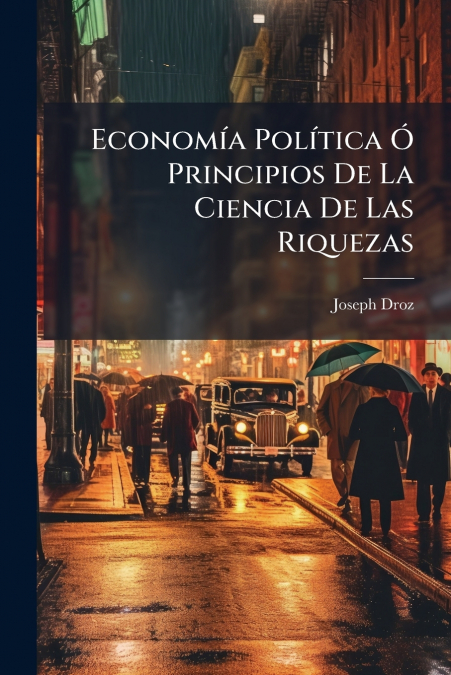 Economía Política Ó Principios De La Ciencia De Las Riquezas