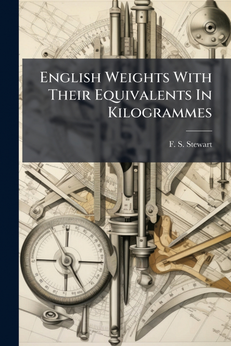 English Weights With Their Equivalents In Kilogrammes