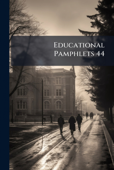 Educational Pamphlets 44