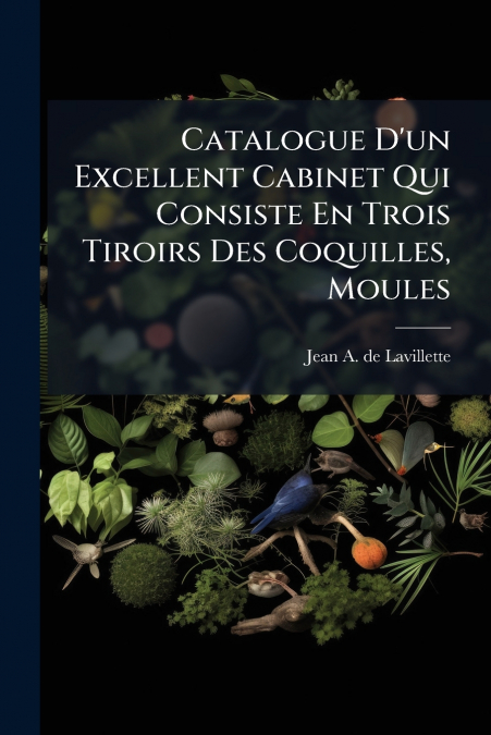 Catalogue D’un Excellent Cabinet Qui Consiste En Trois Tiroirs Des Coquilles, Moules