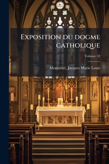 Exposition du dogme catholique
