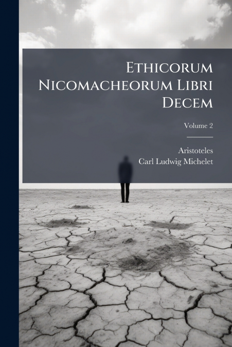 Ethicorum Nicomacheorum Libri Decem; Volume 2