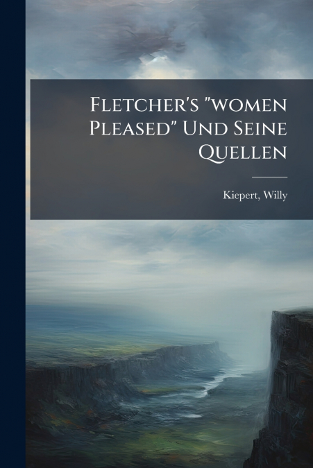 Fletcher’s 'women Pleased' Und Seine Quellen