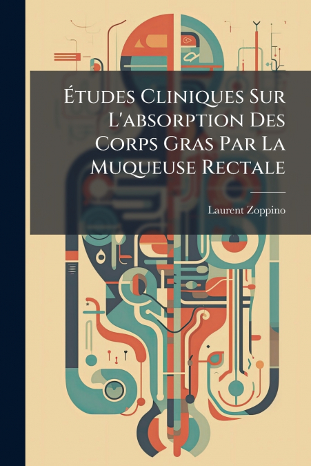 Études Cliniques Sur L’absorption Des Corps Gras Par La Muqueuse Rectale
