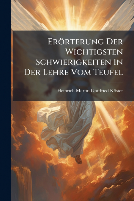 Erörterung Der Wichtigsten Schwierigkeiten In Der Lehre Vom Teufel