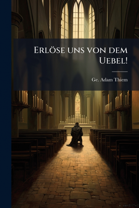 Erlöse uns von dem Uebel!