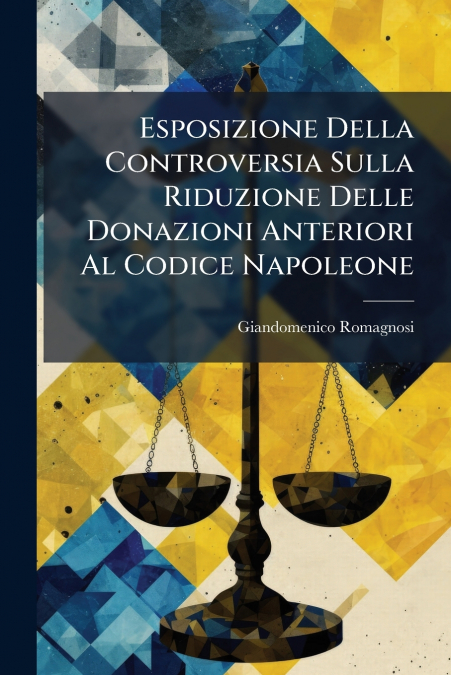 Esposizione Della Controversia Sulla Riduzione Delle Donazioni Anteriori Al Codice Napoleone