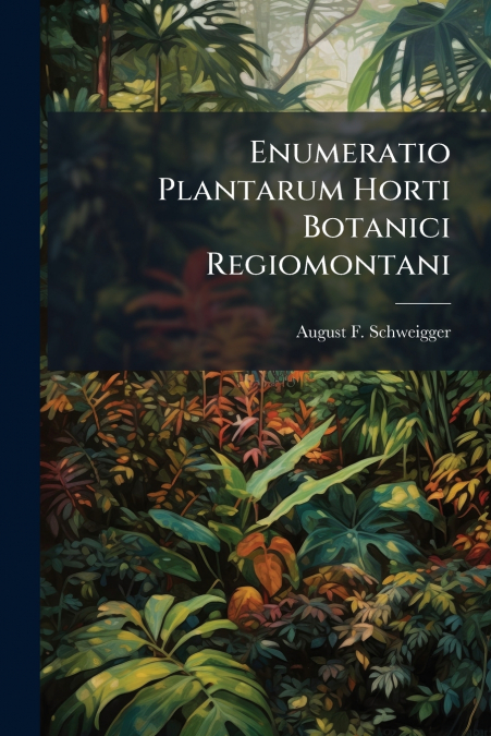 Enumeratio Plantarum Horti Botanici Regiomontani