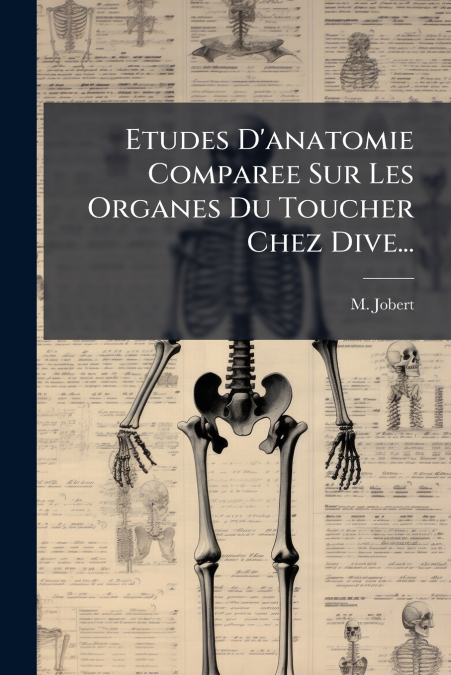 Etudes D’anatomie Comparee Sur Les Organes Du Toucher Chez Dive...