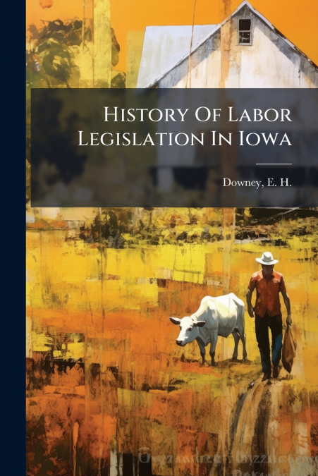 History Of Labor Legislation In Iowa
