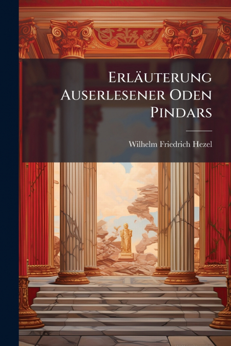 Erläuterung Auserlesener Oden Pindars