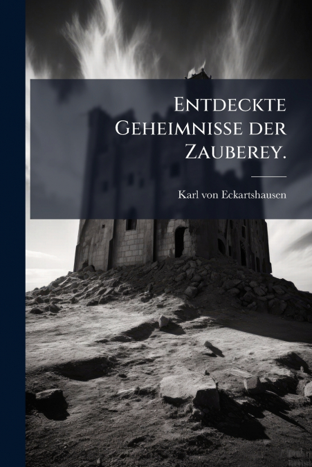Entdeckte Geheimnisse der Zauberey.
