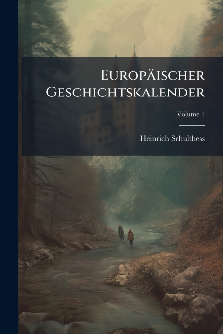 Europäischer Geschichtskalender; Volume 1