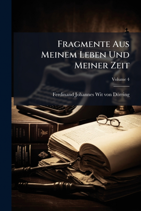 Fragmente Aus Meinem Leben Und Meiner Zeit
