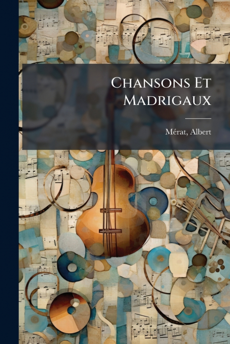 Chansons Et Madrigaux