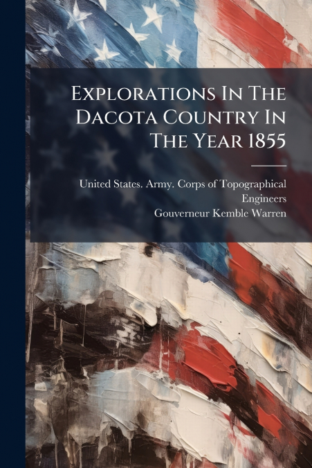 Explorations In The Dacota Country In The Year 1855