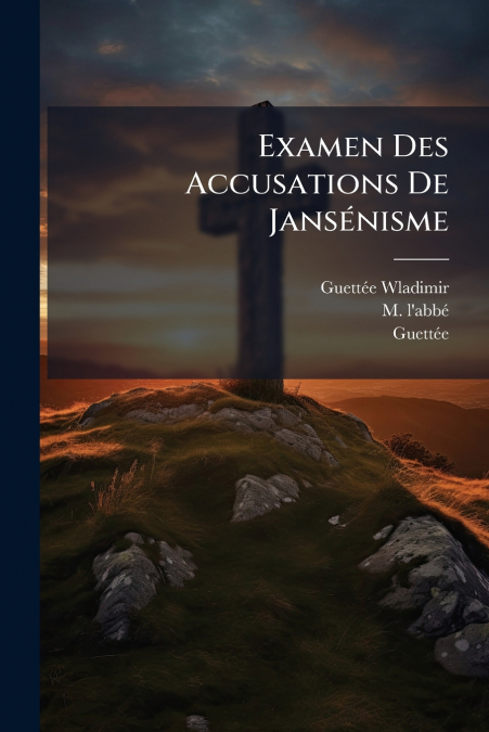 Examen Des Accusations De Jansénisme