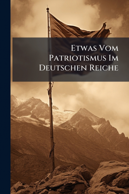 Etwas Vom Patriotismus Im Deutschen Reiche