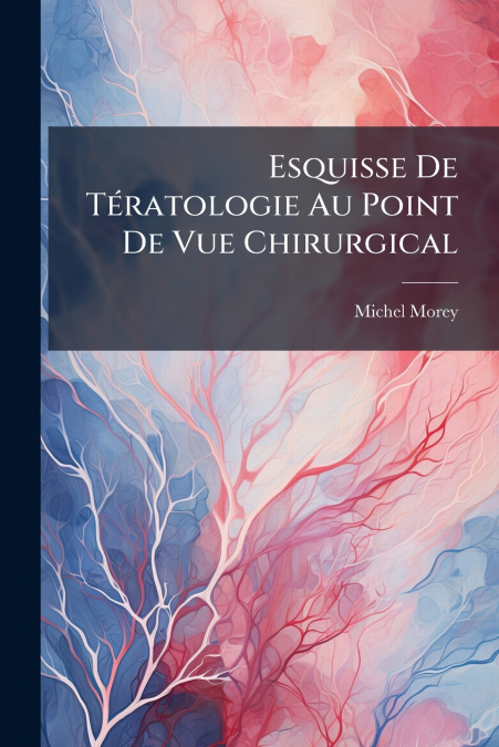 Esquisse De Tératologie Au Point De Vue Chirurgical