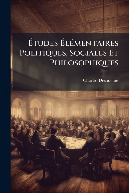 Études Élémentaires Politiques, Sociales Et Philosophiques