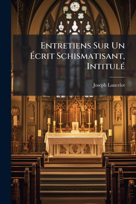 Entretiens Sur Un Écrit Schismatisant, Intitulé