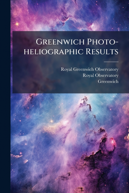 Greenwich Photo-heliographic Results