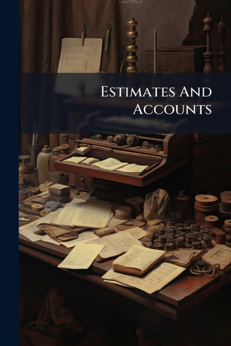 Estimates And Accounts