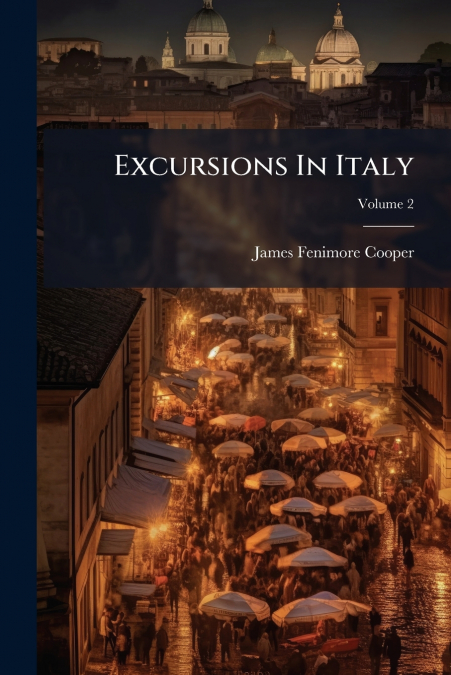 Excursions In Italy; Volume 2