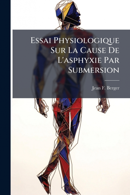 Essai Physiologique Sur La Cause De L’asphyxie Par Submersion