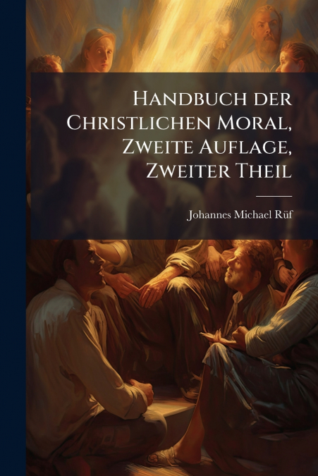 Handbuch der Christlichen Moral, Zweite Auflage, Zweiter Theil