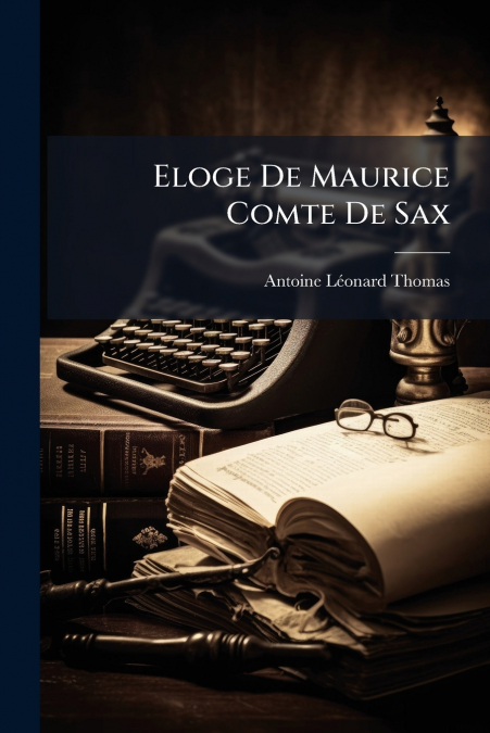 Eloge De Maurice Comte De Sax