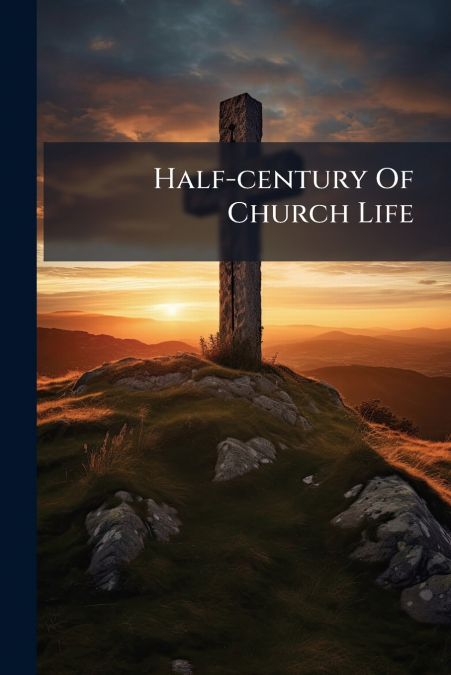 Half-century Of Church Life