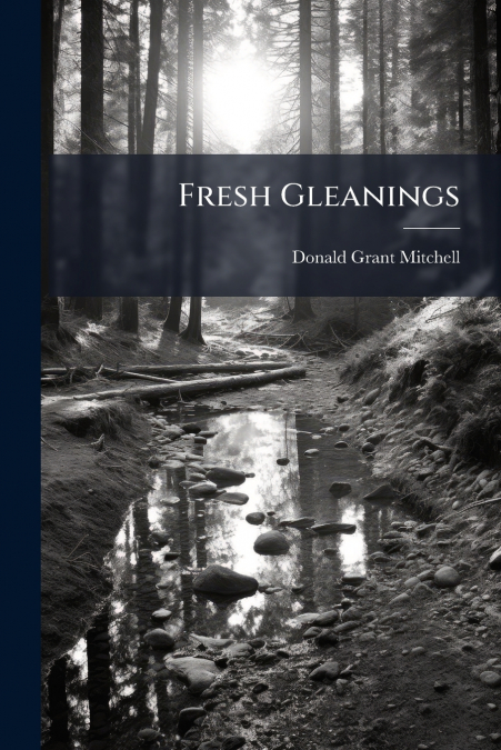 Fresh Gleanings