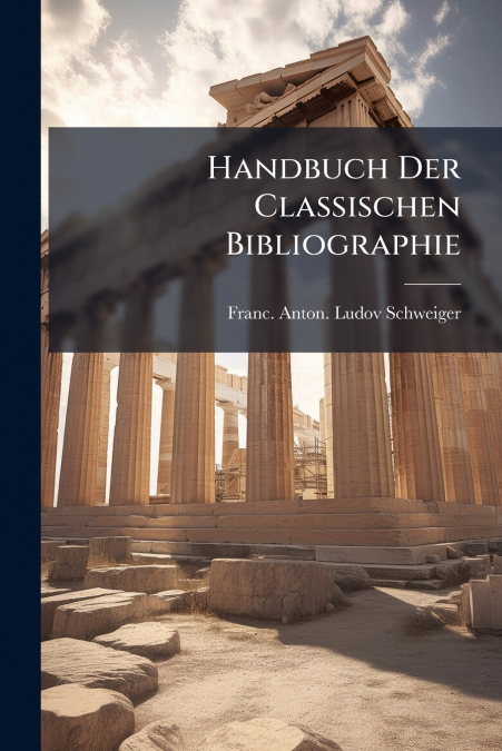 Handbuch Der Classischen Bibliographie