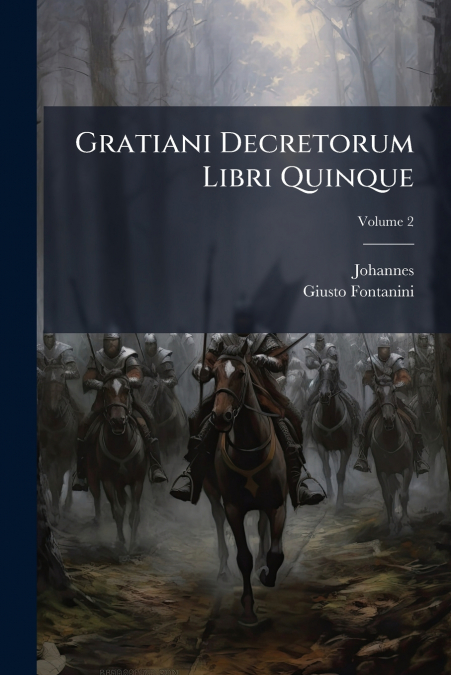 Gratiani Decretorum Libri Quinque; Volume 2