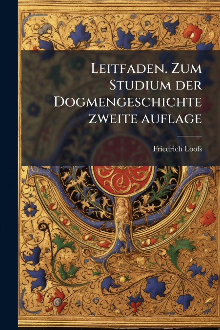 Leitfaden. Zum Studium der Dogmengeschichte zweite auflage