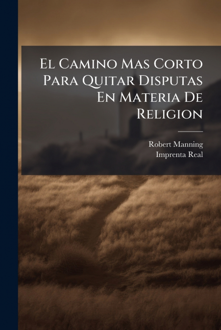 El Camino Mas Corto Para Quitar Disputas En Materia De Religion