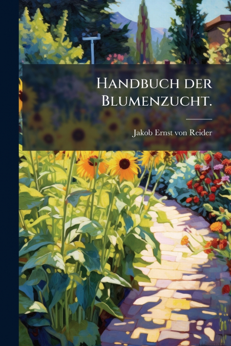 Handbuch der Blumenzucht.