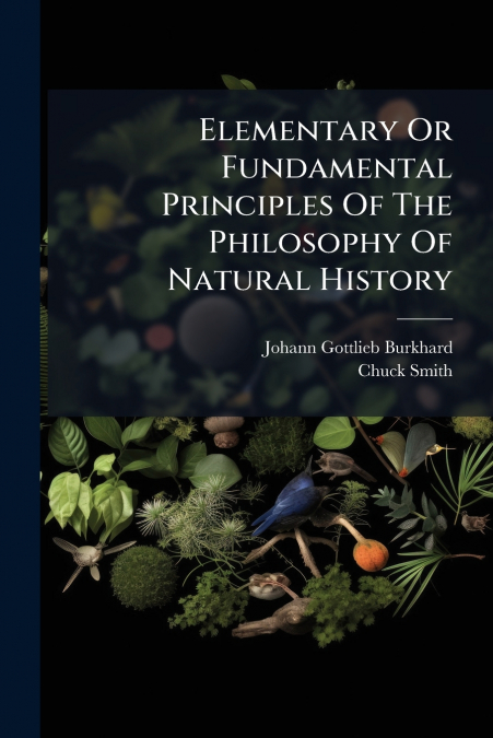 Elementary Or Fundamental Principles Of The Philosophy Of Natural History