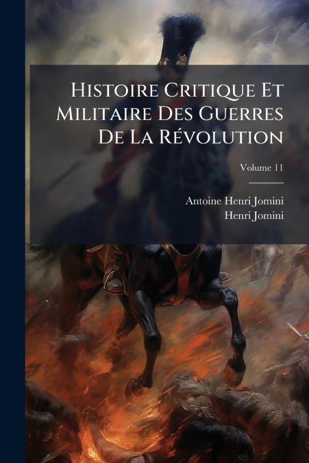 Histoire Critique Et Militaire Des Guerres De La Révolution; Volume 11