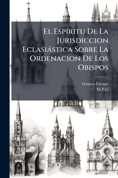 El Espíritu De La Jurisdiccion Eclasiástica Sobre La Ordenacion De Los Obispos