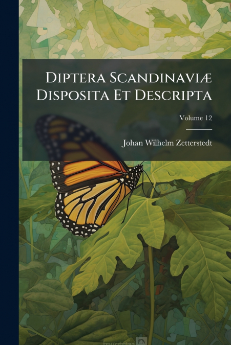 Diptera Scandinaviæ Disposita Et Descripta; Volume 12
