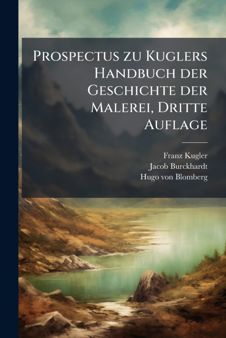 Prospectus zu Kuglers Handbuch der Geschichte der Malerei, Dritte Auflage