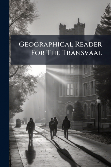 Geographical Reader For The Transvaal