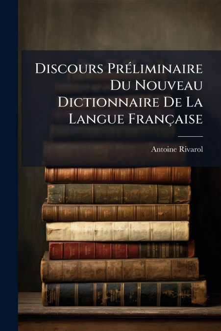 Discours Préliminaire Du Nouveau Dictionnaire De La Langue Française