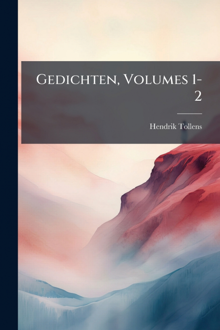 Gedichten, Volumes 1-2