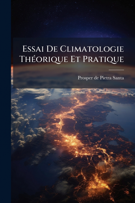 Essai De Climatologie Théorique Et Pratique