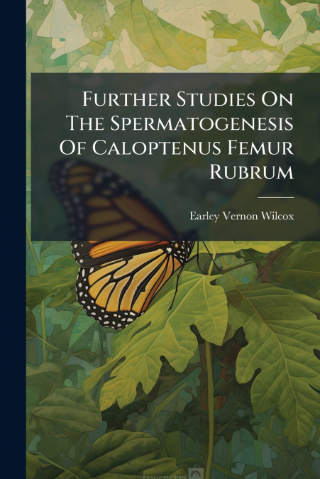 Further Studies On The Spermatogenesis Of Caloptenus Femur Rubrum