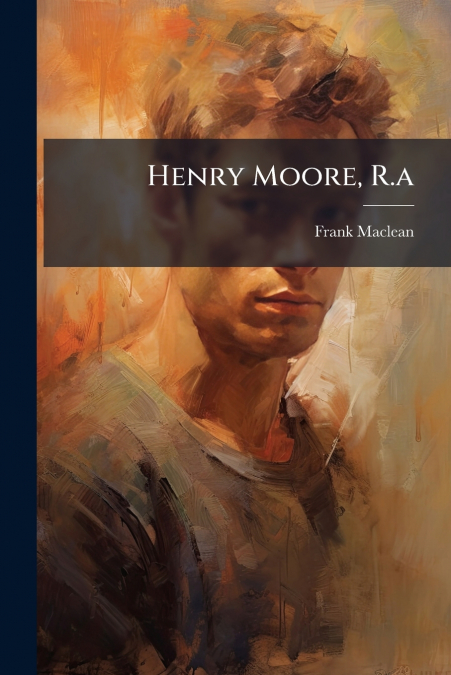 Henry Moore, R.a